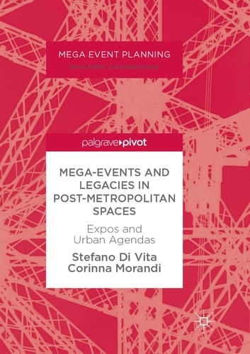 Mega-Events and Legacies in Post-Metropolitan Spaces Expos and Urban Agendas