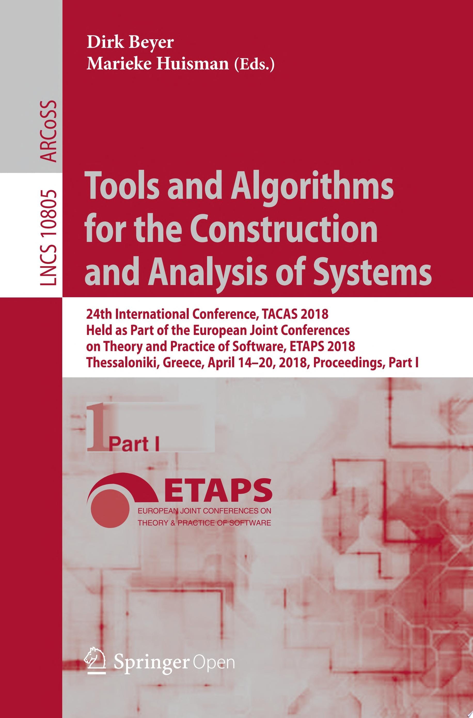 Tools and Algorithms for the Construction and Analysis of Systems: Part I : 24th International Conference, TACAS 2018, Held as Part of the European Joint Conferences on Theory and Practice of Software, ETAPS 2018, Thessaloniki, Greece, April 14-20, 2018, Proceedings