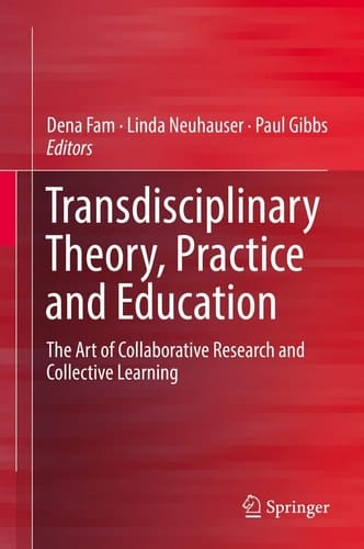 Transdisciplinary Theory, Practice and Education The Art of Collaborative Research and Collective Learning