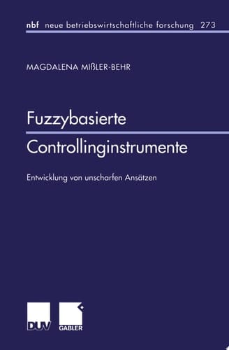 Fuzzybasierte Controllinginstrumente Entwicklung von unscharfen Ansätzen