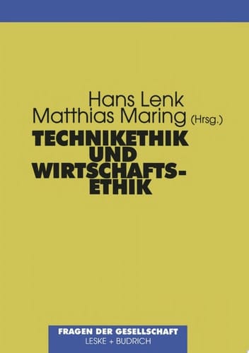 Technikethik und Wirtschaftsethik Fragen der praktischen Philosophie