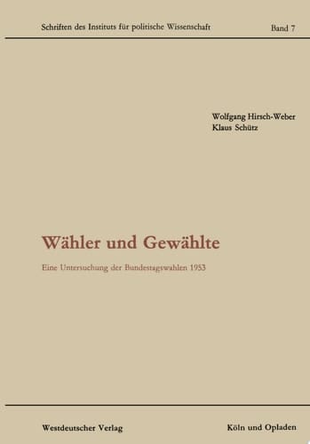 Wähler und Gewählte Eine Untersuchung der Bundestagswahlen 1953