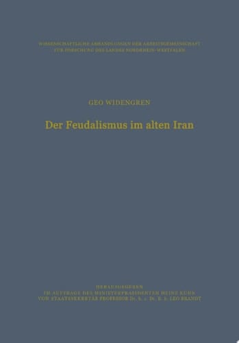 Der Feudalismus im alten Iran Männerbund — Gefolgswesen — Feudalismus in der iranischen Gesellschaft im Hinblick auf die indogermanischen Verhältnisse