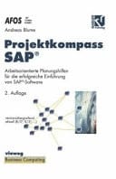 Projektkompass SAP® Arbeitsorientierte Planungshilfen für die erfolgreiche Einführung von SAP®-Software