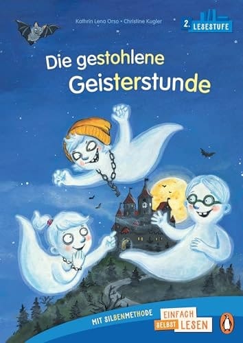 Die gestohlene Geisterstunde Erstlesebuch ab 6 Jahren - Ideal zum ersten Lesenlernen ab der 1. Klasse