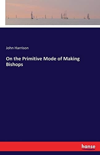 On the Primitive Mode of Making Bishops