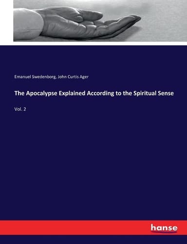 The Apocalypse Explained According to the Spiritual Sense Vol. 2