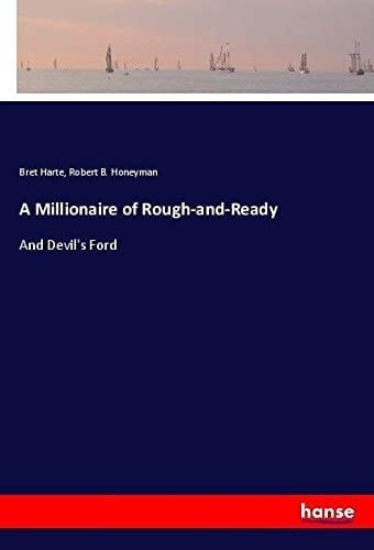 A Millionaire of Rough-and-Ready And Devil's Ford