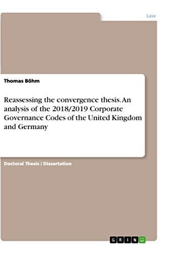 Reassessing the Convergence Thesis. An Analysis of the 2018/2019 Corporate Governance Codes of the United Kingdom and Germany