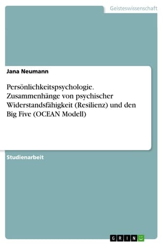 Persönlichkeitspsychologie. Zusammenhänge von psychischer Widerstandsfähigkeit (Resilienz) und den Big Five (OCEAN Modell)