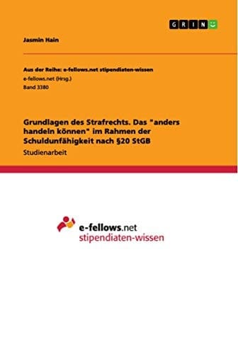 Grundlagen des Strafrechts. Das "anders handeln können" im Rahmen der Schuldunfähigkeit nach §20 StGB