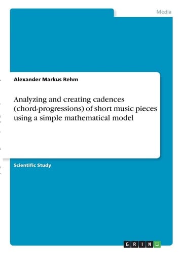Analyzing and Creating Cadences (chord-progressions) of Short Music Pieces Using a Simple Mathematical Model