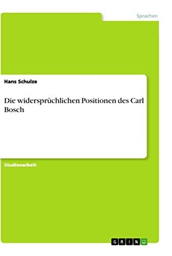 Die widersprüchlichen Positionen des Carl Bosch