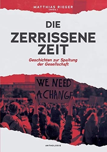 Die zerrissene Zeit Geschichten zur Spaltung der Gesellschaft