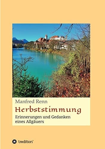 Herbststimmung Erinnerungen und Gedanken eines Allgäuers
