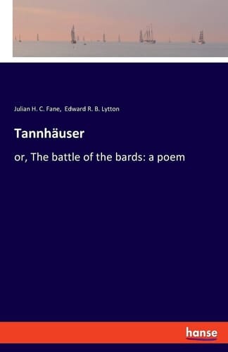 Tannhäuser Or, The Battle of the Bards: a Poem