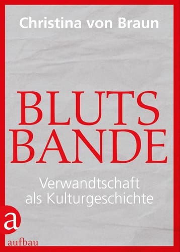 Blutsbande Verwandtschaft als Kulturgeschichte