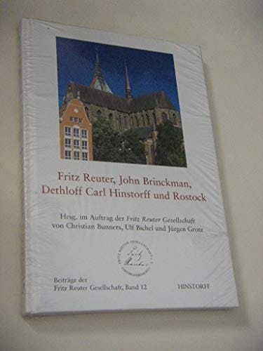 Fritz Reuter, John Brinckman, Dethloff Carl Hinstorff und Rostock Gesamttitel: Beitraege der Fritz-Reuter-Gesellschaft; Bd. 12