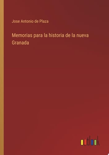 Memorias para la historia de la nueva Granada