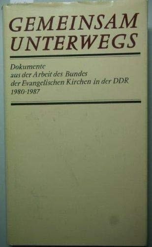 Gemeinsam unterwegs Dokumente aus der Arbeit des Bundes der Evangelischen Kirchen in der DDR, 1980-1987