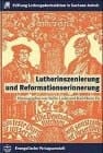 Lutherinszenierung und Reformationserinnerung