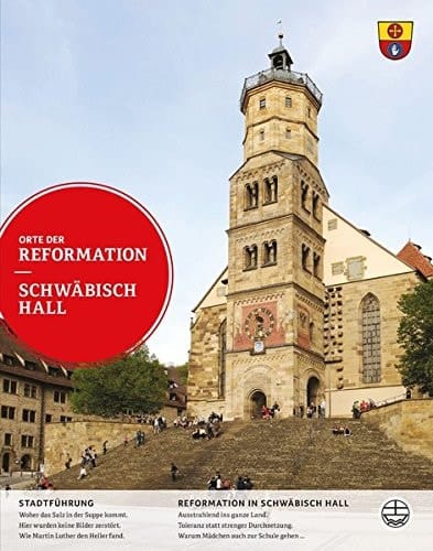 Schwäbisch Hall Stadtführung ; Reformation in Schwäbisch Hall