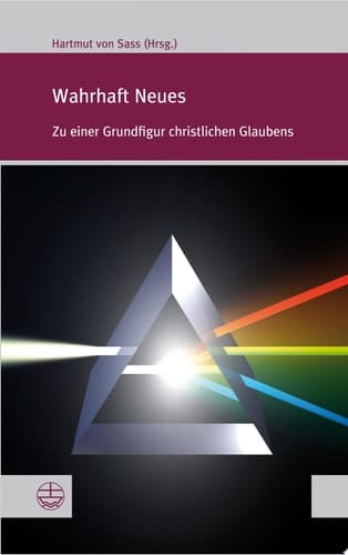 Wahrhaft Neues Zu einer Grundfigur christlichen Glaubens