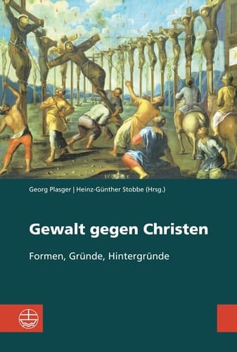 Gewalt gegen Christen Formen, Gründe, Hintergründe