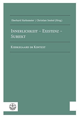 Innerlichkeit - Existenz - Subjekt Kierkegaard im Kontext : Dokumentation zweier internationaler Arbeitsgespräche an der Theologischen Fakultät der Humboldt-Universität Berlin und an den Franckeschen Stiftungen zu Halle an der Saale