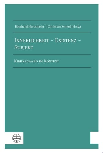 Innerlichkeit – Existenz – Subjekt Kierkegaard im Kontext. Dokumentation zweier Internationaler Arbeitsgespräche an der Theologischen Fakultät der Humboldt-Universität zu Berlin und an den Franckeschen Stiftungen zu Halle an der Saale
