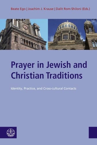 Prayer in Jewish and Christian Traditions - Identity, Practice, and Cross-Cultural Contacts