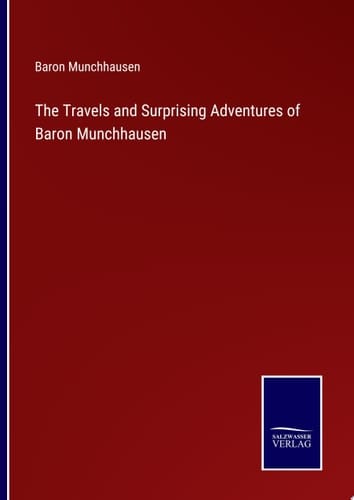 The Travels and Surprising Adventures of Baron Munchhausen