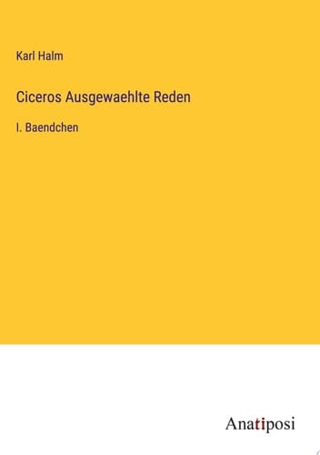 Ciceros Ausgewaehlte Reden I. Baendchen