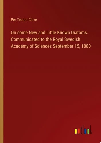 On some New and Little Known Diatoms. Communicated to the Royal Swedish Academy of Sciences September 15, 1880