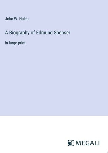 A Biography of Edmund Spenser in large print