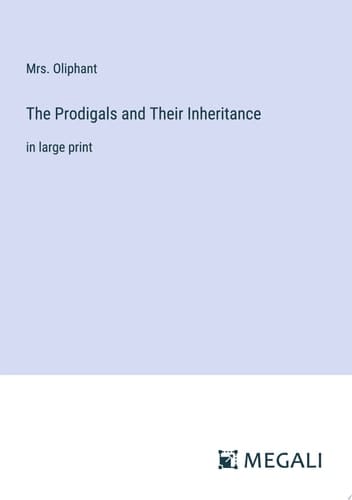 The Prodigals and Their Inheritance In Large Print