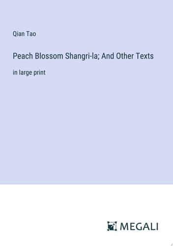 Peach Blossom Shangri-la; And Other Texts in large print