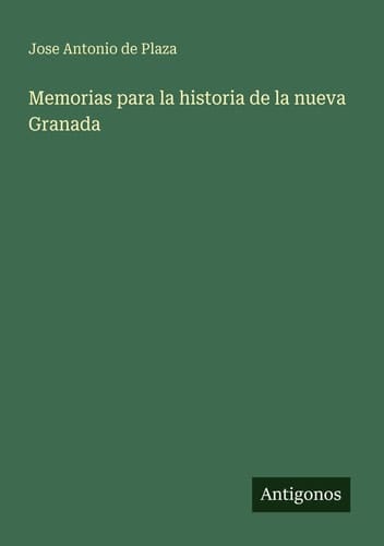 Memorias para la historia de la nueva Granada