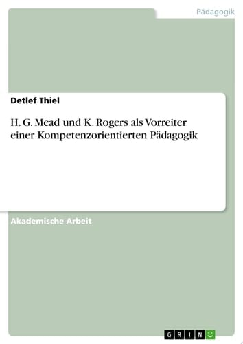 H. G. Mead und K. Rogers als Vorreiter einer Kompetenzorientierten Pädagogik