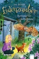 Eulenzauber (2). Rettung für Silberpfote Die magische Bestseller-Reihe rund um Flora und ihre Zaubereule ab 8 Jahren