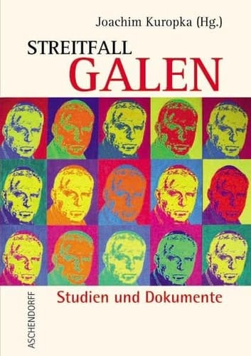 Streitfall Galen Clemens August Graf von Galen und der Nationalsozialismus ; Studien und Dokumente