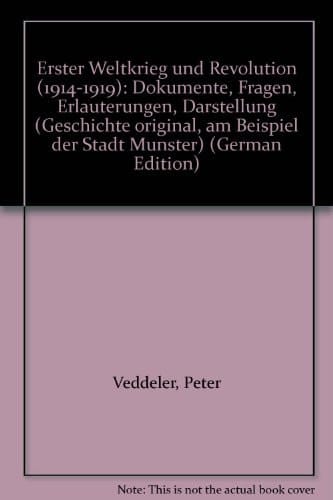Erster Weltkrieg und Revolution (1914-1919) Dokumente, Fragen, Erläuterungen, Darstellung