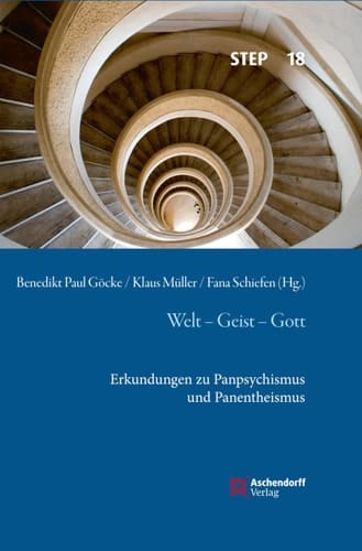 Welt - Geist - Gott Erkundungen zu Panpsychismus und Panentheismus