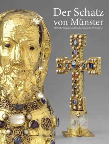 Der Schatz von Münster wertvolle Reliquiare und Kunstwerke aus der Domkammer