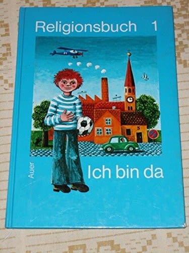 Religionsbuch - Ausgabe Grund- und Hauptschule. Ich bin da. Schülerbuch