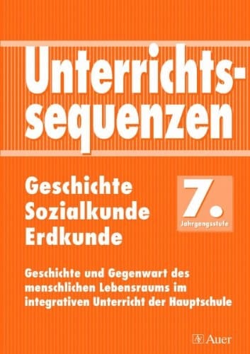 Unterrichtssequenzen Geschichte/Sozialkunde/Erdkunde Komplette Unterrichtssequenzen mit Kopiervorlagen (7. Klasse)