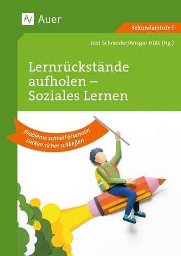 Lernrückstände aufholen - Sozialverhalten Probleme schnell erkennen, Lücken sicher schließen (5. bis 10. Klasse)