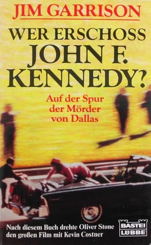 Wer erschoss John F. Kennedy? Auf der Spur der Mörder von Dallas ; das Buch zum Film