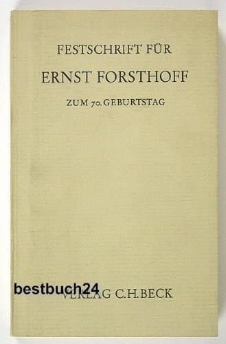 Festschrift für Ernst Forsthoff zum 70. Geburtstag