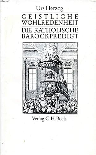 Geistliche Wohlredenheit: Die katholische Barockpredigt (German Edition)